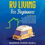RV Living for Beginners by  Warren Piper Ruell audiobook