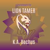 Lion Tamer by  K.A. Bachus audiobook