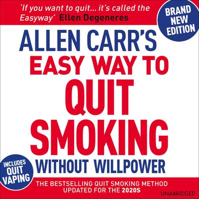 Allen Carr's Easy Way to Quit Smoking Without Willpower - Includes Quit Vaping by Allen Carr audiobook