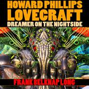 Howard Phillips Lovecraft: Dreamer on the Nightside by  Frank Belknap Long audiobook