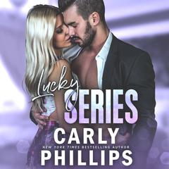 The Lucky Series (The Complete Series) by Carly Phillips audiobook