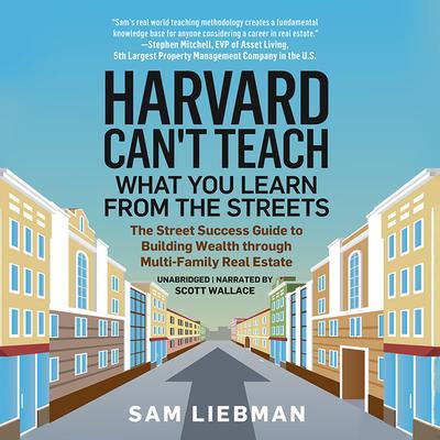 Harvard Can't Teach What You Learn from the Streets by Sam Liebman audiobook