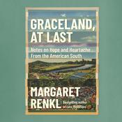 Graceland, At Last by  Margaret Renkl audiobook