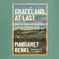 Graceland, At Last by Margaret Renkl audiobook