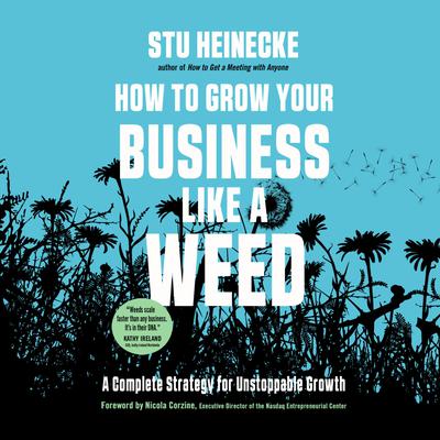 How to Grow Your Business Like a Weed by Stu Heinecke audiobook