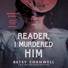 Reader, I Murdered Him by Betsy Cornwell audiobook