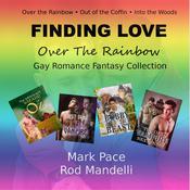 Finding Love Over The Rainbow Gay Romance Fantasy Collection by  Mark Pace audiobook