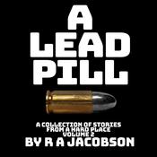 A Lead Pill by  R A Jacobson audiobook