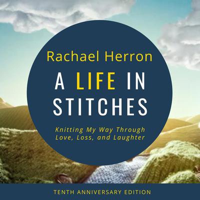 A Life in Stitches by Rachael Herron audiobook