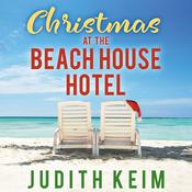 Christmas at the Beach House Hotel by  Judith Keim audiobook