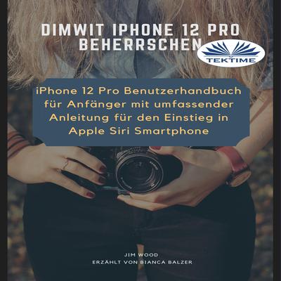 Dimwit iPhone 12 Pro Beherrschen by Jim Wood audiobook