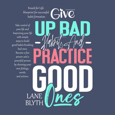 KNACK FOR LIFE: BLUEPRINT FOR SUCCESSFUL HABIT FORMATION. A PROVEN WAY TO GIVE UP BAD HABITS AND PRACTICE GOOD ONES by Lane Blyth audiobook