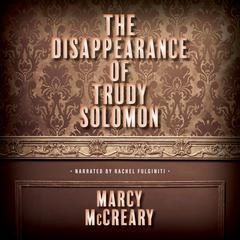The Disappearance of Trudy Solomon by Marcy McCreary audiobook