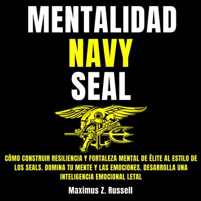 Mentalidad Navy Seal by Maximus Z. Russell audiobook