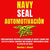 Navy Seal Automotivación by  Maximus Z. Russell audiobook