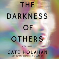 The Darkness of Others by Cate Holahan audiobook