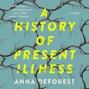 A History of Present Illness by  Anna DeForest audiobook