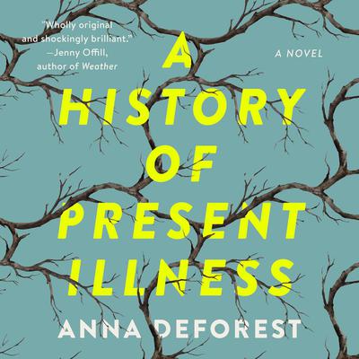 A History of Present Illness by Anna DeForest audiobook