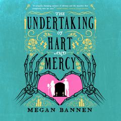 The Undertaking of Hart and Mercy by Megan Bannen audiobook