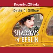 Shadows of Berlin by  David R. Gillham audiobook