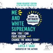 Me and White Supremacy: Young Readers' Edition by  Layla F. Saad audiobook