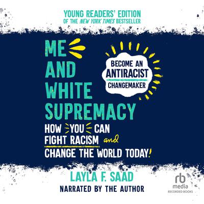 Me and White Supremacy: Young Readers' Edition by Layla F. Saad audiobook