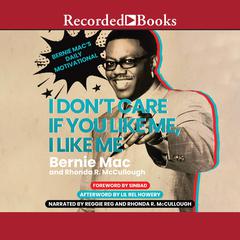 I Don't Care If You Like Me, I Like Me by Bernie Mac audiobook