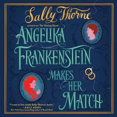 Angelika Frankenstein Makes Her Match by Sally Thorne audiobook