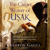 The Carpet Weaver of Usak by  Kathryn Gauci audiobook