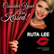 Consider Your Ass Kissed by  Ruta Lee audiobook