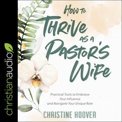 How to Thrive as a Pastor's Wife by Christine Hoover audiobook