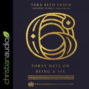 Forty Days on Being a Six by  Tara Beth Leach audiobook