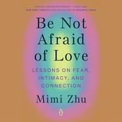 Be Not Afraid of Love by  Mimi Zhu audiobook