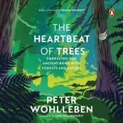 The Heartbeat of Trees by  Peter Wohlleben audiobook