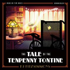 The Tale of the Tenpenny Tontine by PJ Fitzsimmons audiobook
