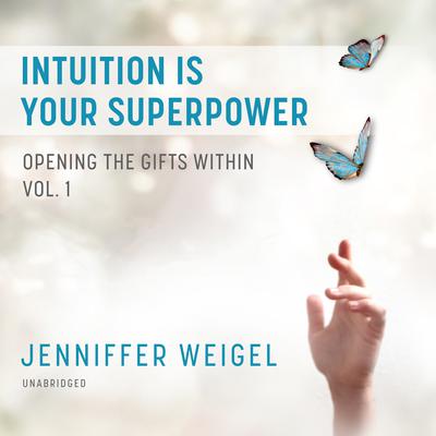 Intuition Is Your Superpower by Jenniffer Weigel audiobook