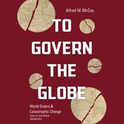 To Govern the Globe by  Alfred W. McCoy audiobook