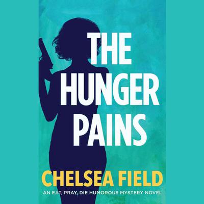 The Hunger Pains by Chelsea Field audiobook