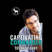 Captivating Commander by  Tiffany Carby audiobook