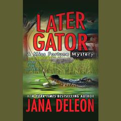 Later Gator by Jana DeLeon audiobook