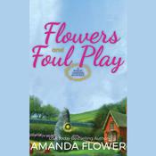 Flowers and Foul Play by  Amanda Flower audiobook