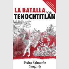 La Batalla por Tenochtitlan by Pedro Salmerón Sanginés audiobook