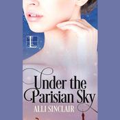 Under the Parisian Sky by  Alli Sinclair audiobook