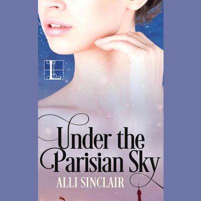 Under the Parisian Sky by Alli Sinclair audiobook