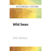 Wild Swan by  Patti Callahan audiobook