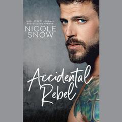 Accidental Rebel by Nicole Snow audiobook