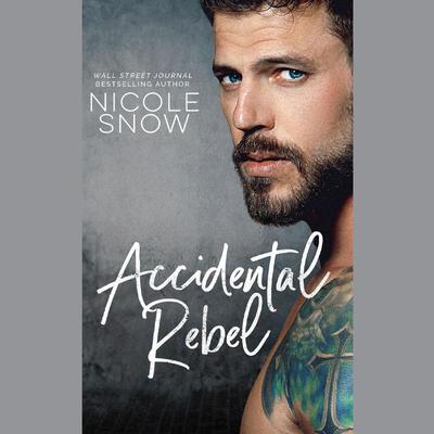 Accidental Rebel by Nicole Snow audiobook