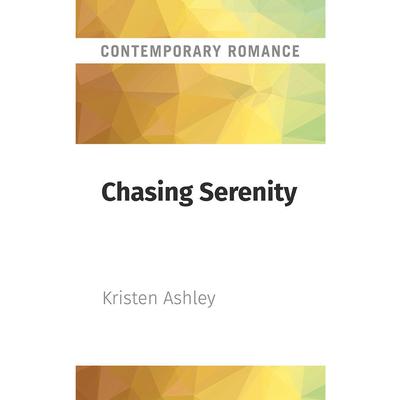 Chasing Serenity by Kristen Ashley audiobook