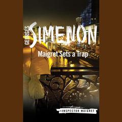 Maigret Sets a Trap by Georges Simenon audiobook