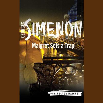 Maigret Sets a Trap by Georges Simenon audiobook